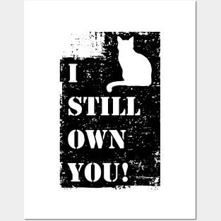 I Still Own You! Cat Distressed Black Posters and Art